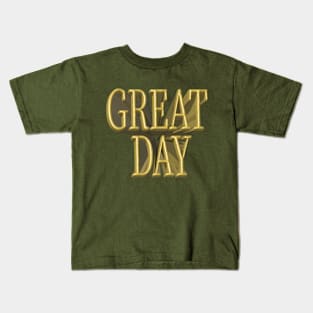 great day gold Kids T-Shirt